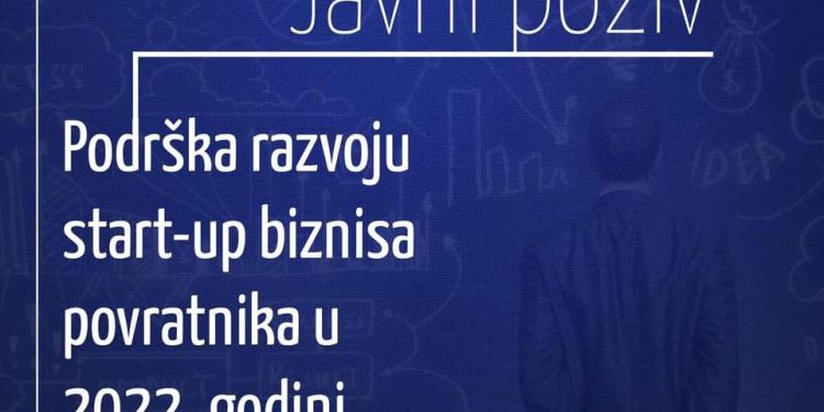 Javni poziv za učešće u programu podrške projektima održivog povratka – Podrška razvoju start-up (početnog biznisa) povratnika u 2022. godini