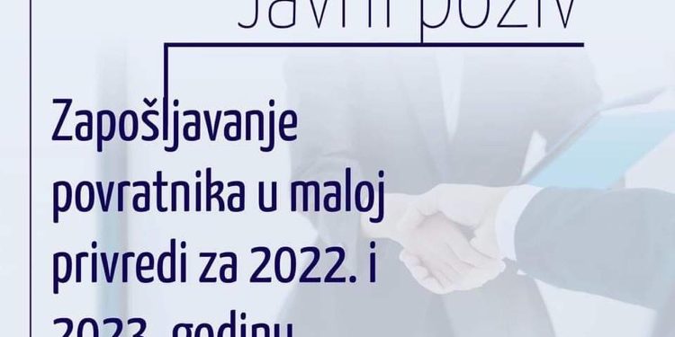 Javni poziv za učeśće u Programu “Zapošljavanje povratnika u maloj privredi za 2022 i 2023. godinu“