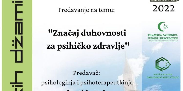 Dani stolačkih džamija 2022: Predavanje na temu “Značaj duhovnosti za psihičko zdravlje” dr. Aida Tule