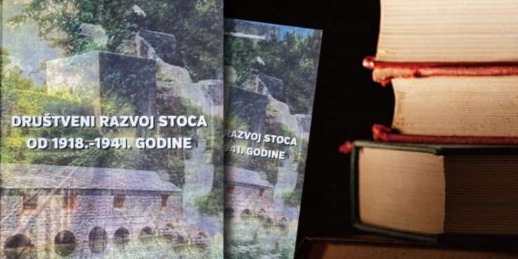 U utorak promocija knjige “Društveni razvoj Stoca od 1918. do 1941. godine”