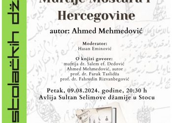 Dani stolačkih džamija- Promocija knjige “ Muftije Mostara i Hercegovine” autora Ahmeda Mehmedovića