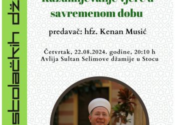 Predavanjem hafiza Kenana ef. Musića na temu “Razumijevanje vjere u savremenom dobu” završava se manifestacija Dani stolačkih džamija