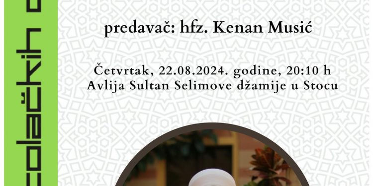Predavanjem hafiza Kenana ef. Musića na temu “Razumijevanje vjere u savremenom dobu” završava se manifestacija Dani stolačkih džamija