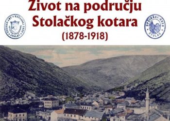 IZLOŽBA DOKUMENATA “ŽIVOT NA PODRUČJU STOLAČKOG KOTARA (1878-1918)”