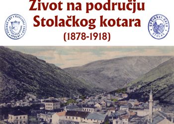 U Sarajevu izložba dokumenata “Život na području Stolačkog kotara (1878-1918)”