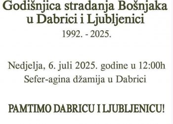 GODIŠNJICA STRADANJA BOŠNJAKA U DABRICI I LJUBLJENICI BIĆE OBILJEŽENA 6. JULA