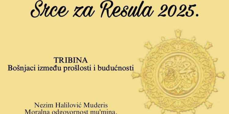 Tribina „Bošnjaci između prošlosti i budućnosti“ u okviru manifestacije Srce za Resula 2025