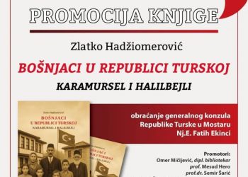 Mostar: Promocija knjige „Bošnjaci u Republici Turskoj: Karamursel i Halilbejli“ autora Zlatka Hadžiomerovića